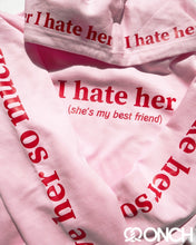 Load image into Gallery viewer, I HATE HER - Best Friend Hoodie
