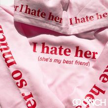 Load image into Gallery viewer, I HATE HER - Best Friend Hoodie
