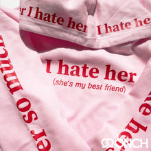 Load image into Gallery viewer, I HATE HER - Best Friend Hoodie